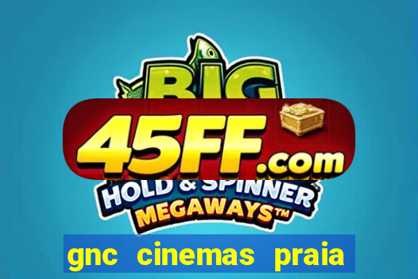 gnc cinemas praia de belas